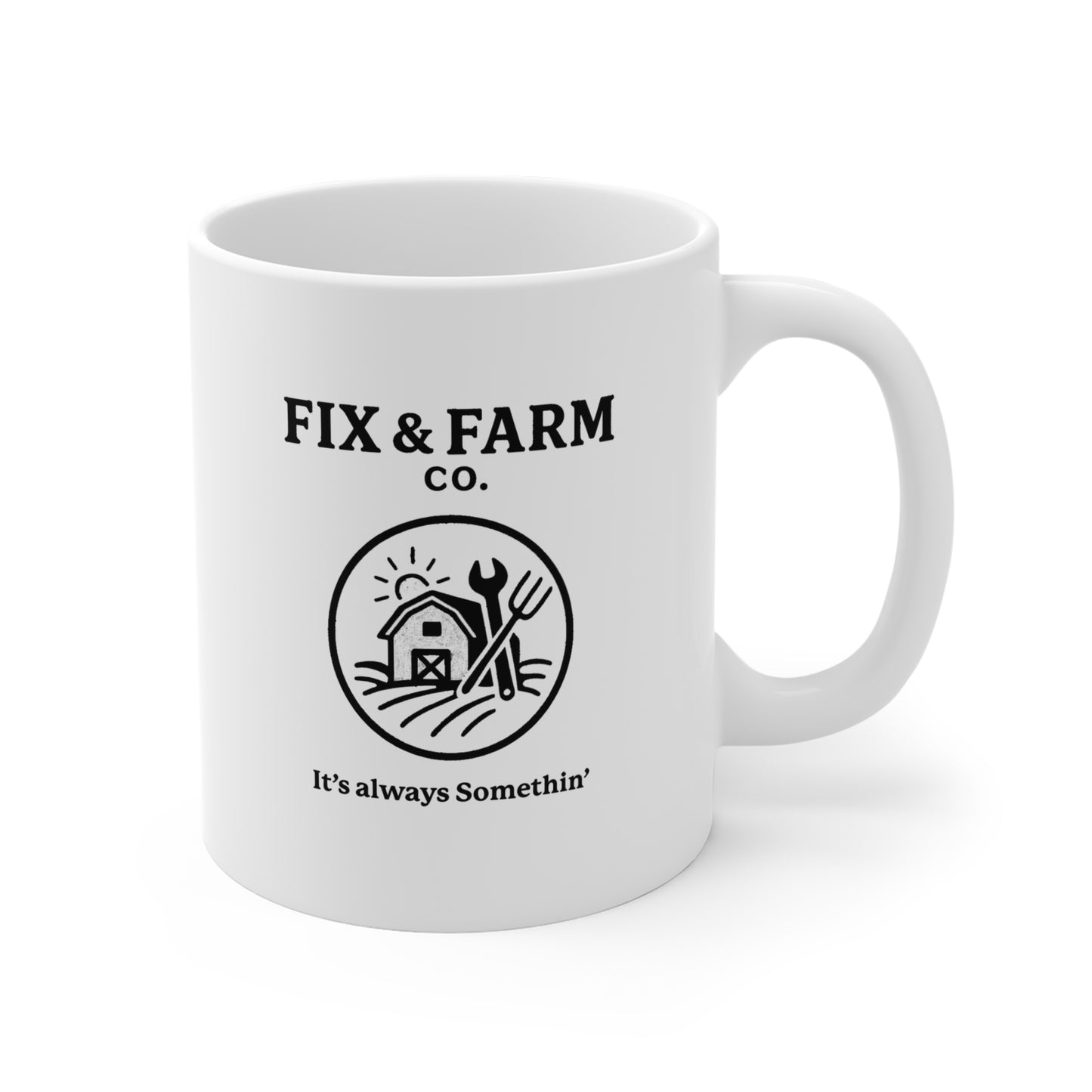 Fix & Farm Co. 11oz Coffee Mug —, It's Always Somethin'  Logo