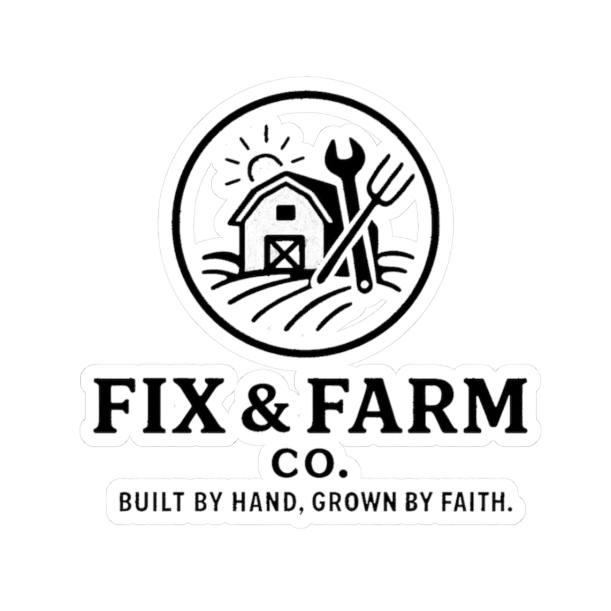 Fix & Farm Co. Kiss-Cut Sticker — 'Built by Hand, Grown by Faith' Farm Logo Decal
