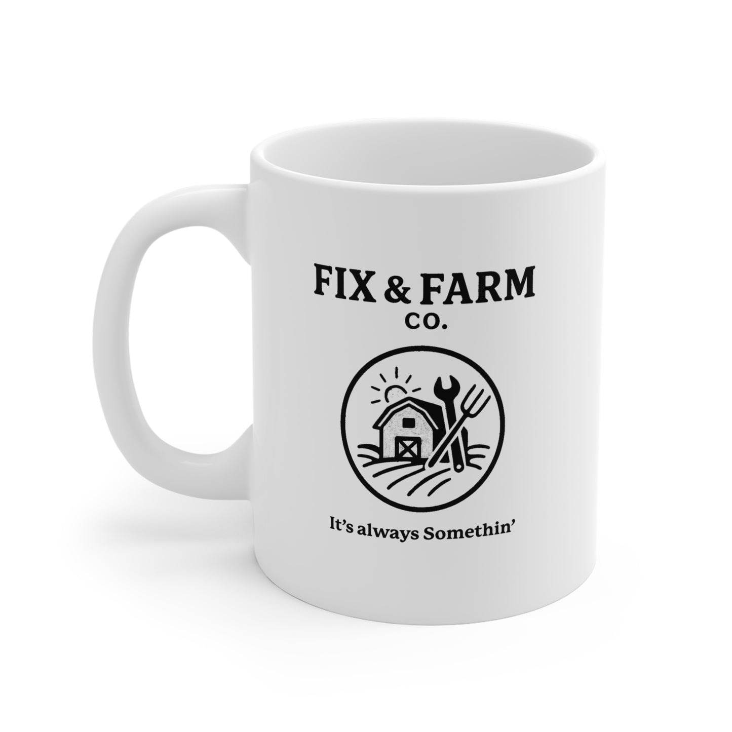 Fix & Farm Co. 11oz Coffee Mug —, It's Always Somethin'  Logo